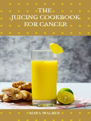 cover image of THE  JUICING COOKBOOK FOR CANCER
